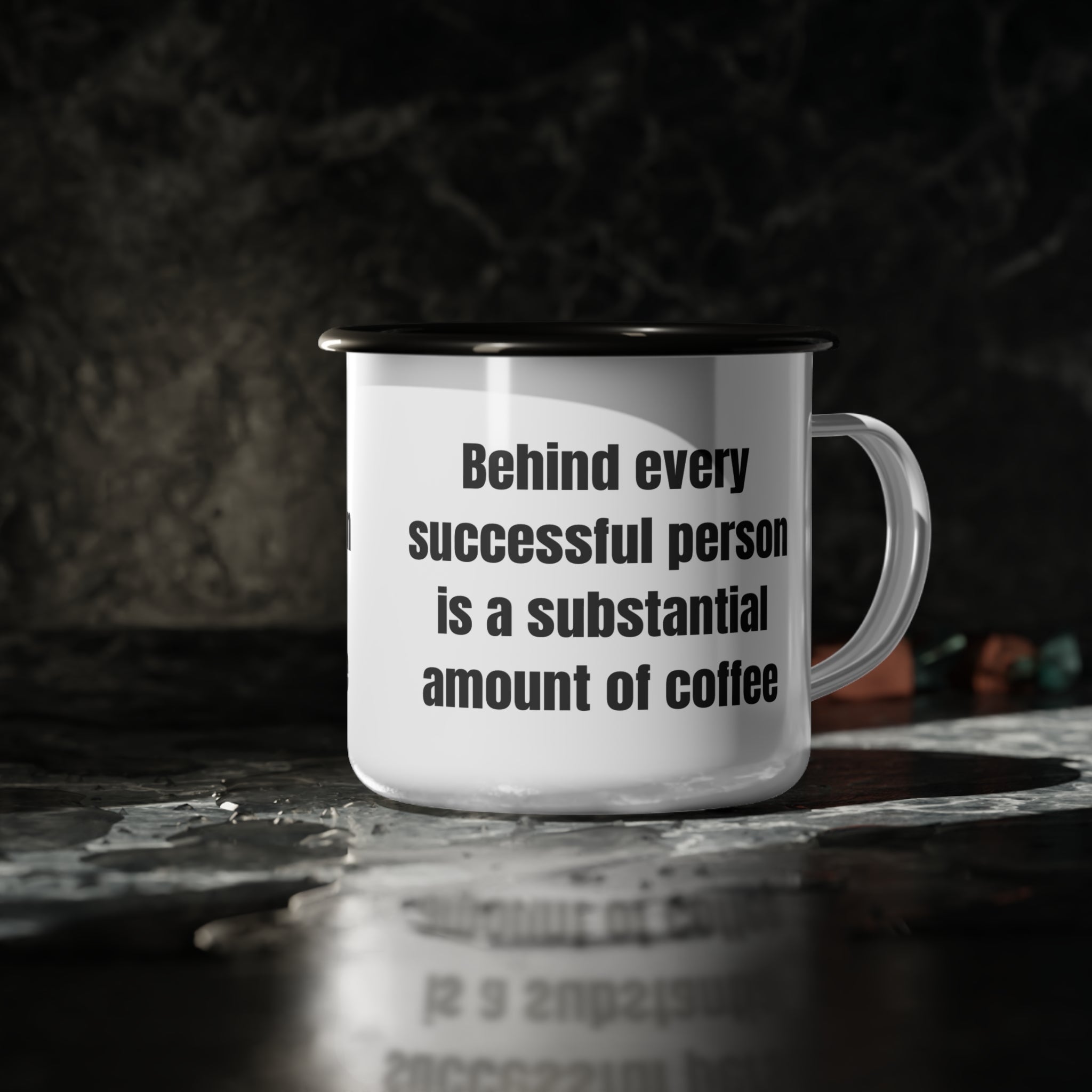 12oz Enamel Camp Cup “Behind every successful person is a substantial amount of coffee”