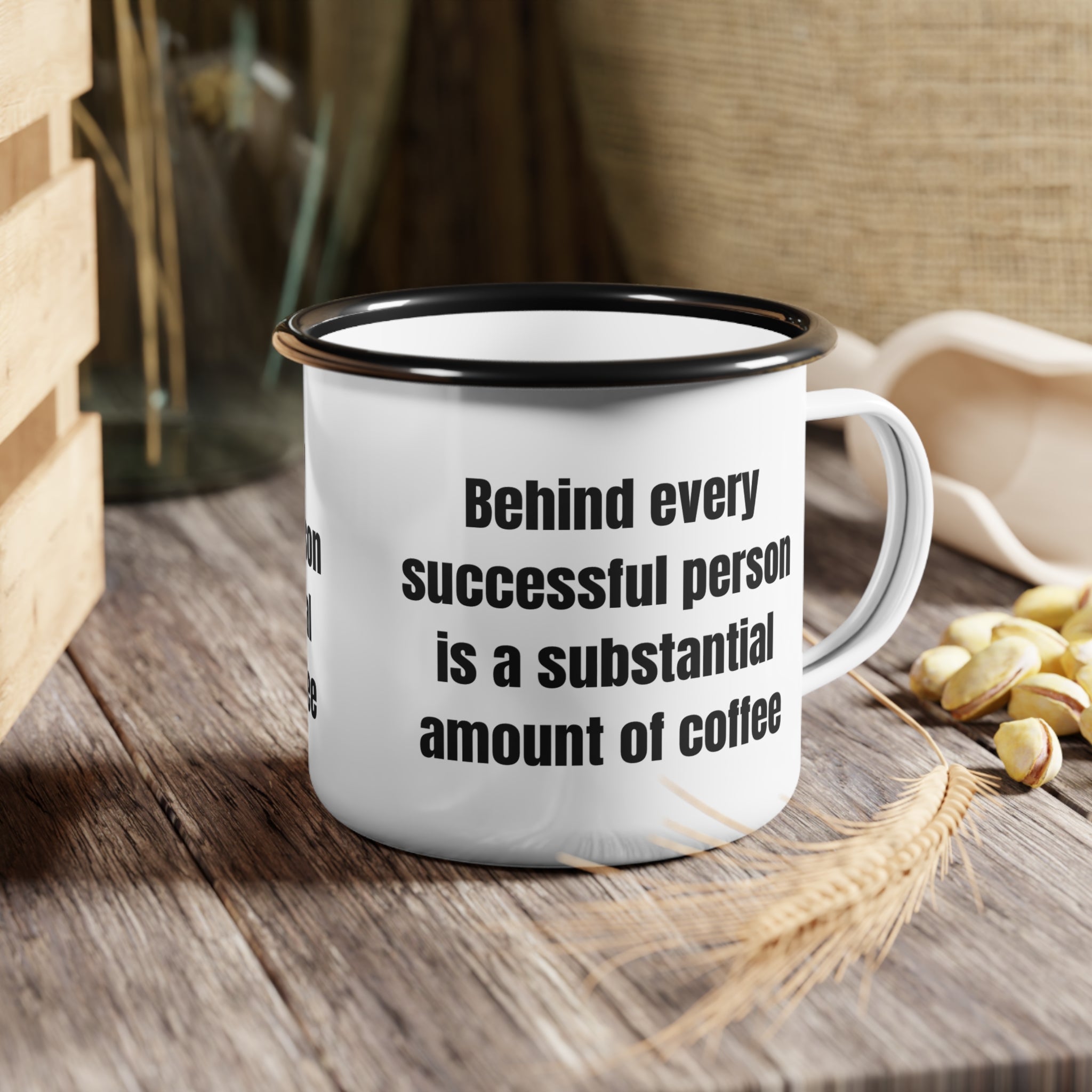 12oz Enamel Camp Cup “Behind every successful person is a substantial amount of coffee”